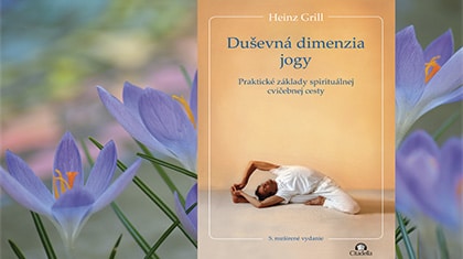 KNIŽNÁ INŠPIRÁCIA: HEINZ GRILL<BR>“DUŠEVNÁ DIMENZIA JOGY”